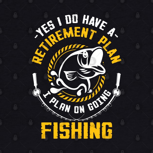 I Plan On Going Fishing by TShirtWaffle1